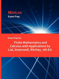 Exam Prep for Finite Mathematics and Calculus with Applications by Lial, Greenwell, Ritchey, 7th Ed. - Paperback