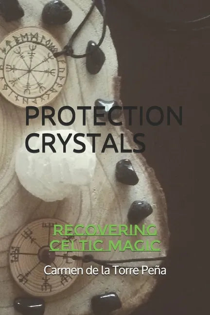 Protection Crystals: Recovering Celtic Magic - Paperback