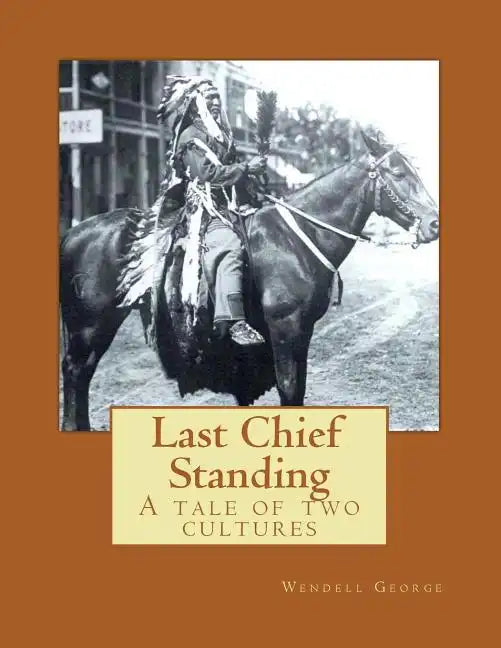 Last Chief Standing: A Tale of Two Cultures - Paperback