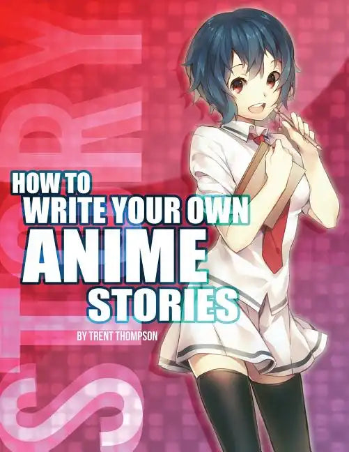 How to Write Your Own Anime Stories, volume one - Paperback