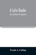 A Latin reader; easy selections for beginners - Paperback