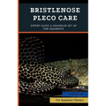 Bristlenose Pleco Care: Expert Guide & Aquarium Set Up For Aquarists - Paperback