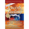 Jewish with Feeling: A Guide to Meaningful Jewish Practice - Paperback