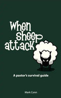 When Sheep Attack: A pastor's survival guide - Paperback