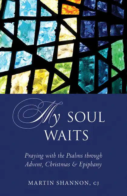 My Soul Waits: Praying with the Psalms Through Advent, Christmas & Epiphany - Paperback