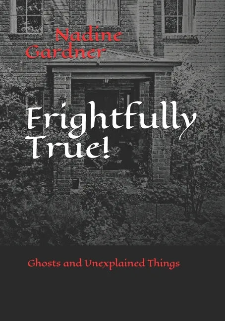 Frightfully True!: Ghosts and Unexplained Things - Paperback