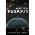 Aurora: Pegasus (Aurora 2) - Paperback