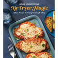 Good Housekeeping Air Fryer Magic: 75 Easy Recipes for Frying, Roasting & Baking - Hardcover