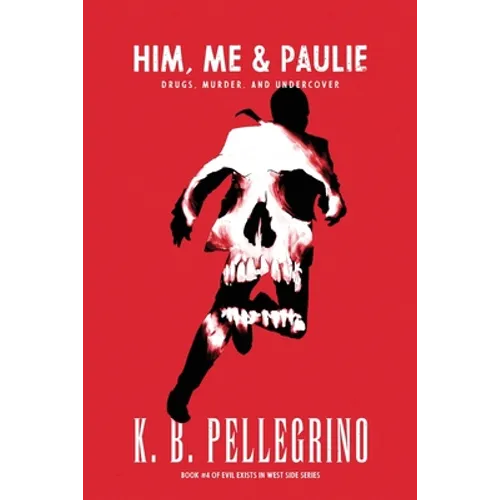 Him, Me and Paulie: Drugs, Murder, and Undercover - Paperback