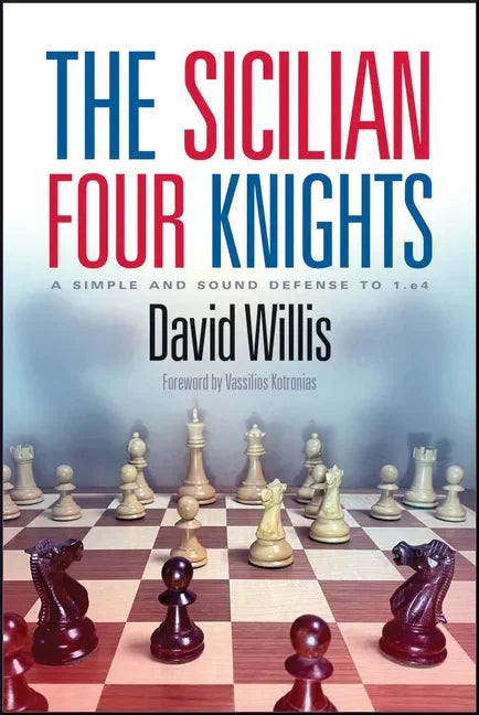 The Sicilian Four Knights: A Simple and Sound Defense to 1.E4 - Paperback