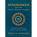 Waymarks for the Celtic Pilgrim Journey: Meditations and Prayers from Aotearoa New Zealand - Paperback
