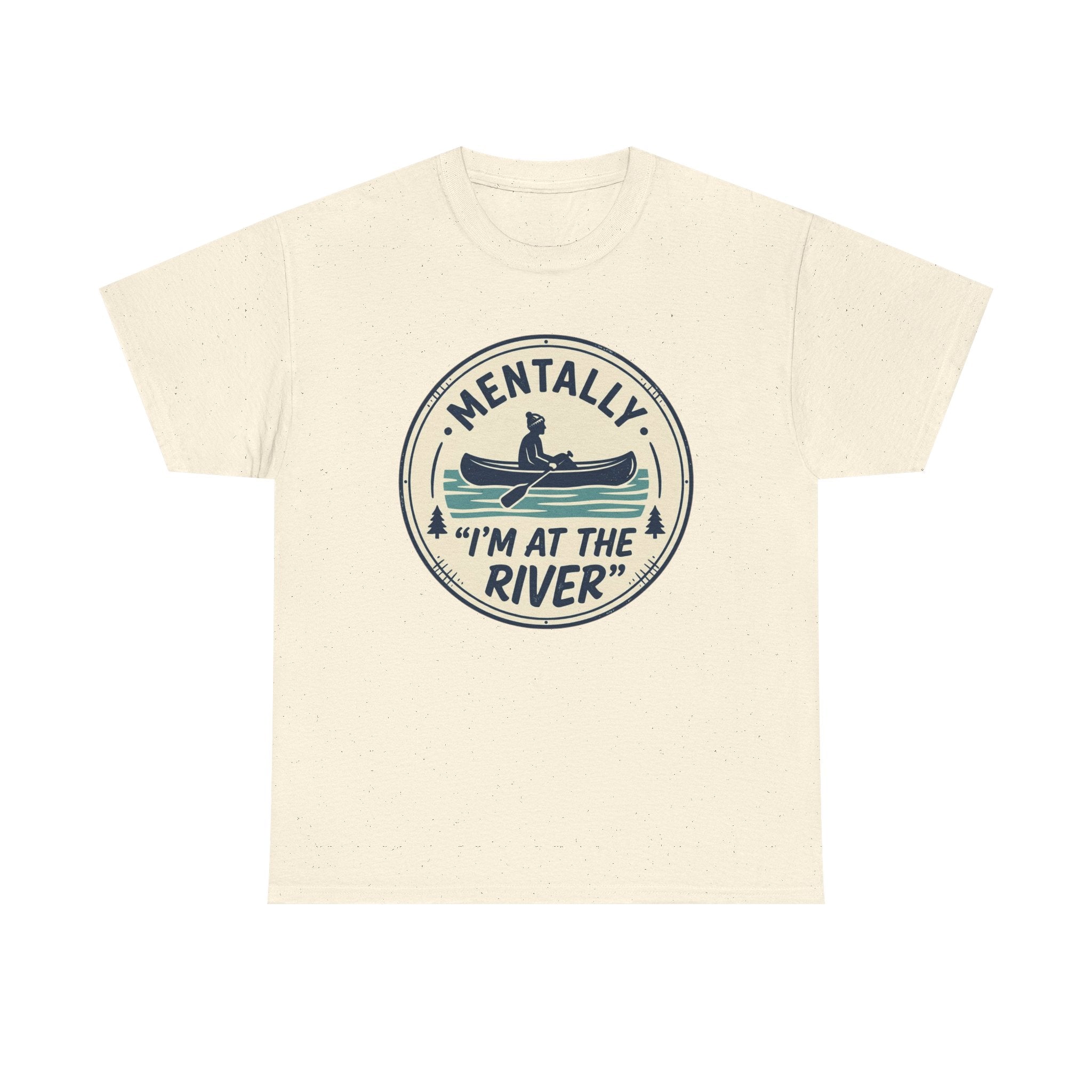 "Mentally I’m At The River" Canoe Graphic Tee
