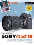 David Busch's Sony Alpha A7 III Guide to Digital Photography - Paperback