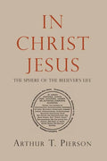 In Christ Jesus: The Sphere of the Believer's Life - Paperback