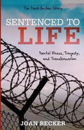 Sentenced to Life: Mental Illness, Tragedy, and Transformation - Paperback