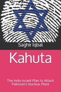 Kahuta: The Indo-Israeli Plan to Attack Pakistan's Nuclear Plant - Paperback