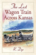 The Last Wagon Train Across Kansas - Paperback