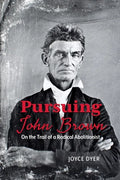 Pursuing John Brown: On the Trail of a Radical Abolitionist - Paperback