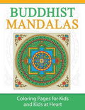 Buddhist Mandalas: Coloring Pages for Kids and Kids at Heart - Paperback