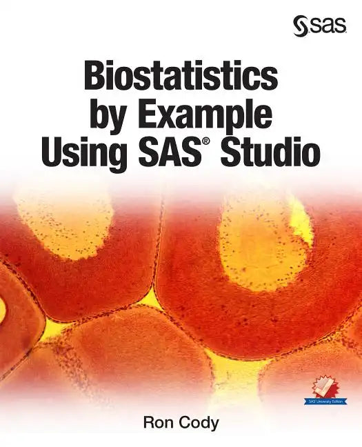 Biostatistics by Example Using SAS Studio - Paperback