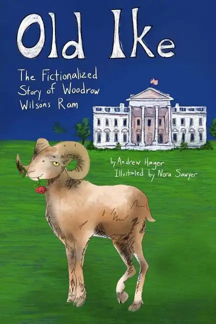 Old Ike: The Fictionalized Story of Woodrow Wilson's Ram - Paperback