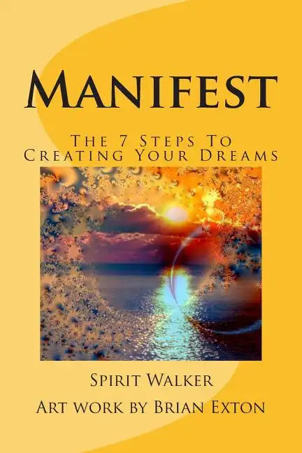 Manifest: The 7 Steps To Creating Your Dreams - Paperback