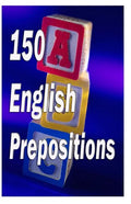 150 English Prepositions: A full guide with illustrations, examples, exercises and tests - Paperback