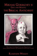 Mikhail Gorbachev is Gog and Magog, the Biblical Antichrist - Paperback