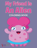 My Friend is an Alien Coloring Book - Paperback