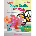 Easy Paper Crafts for Kids: 45 Fun and Creative Projects for Children Aged 5 Years + - Paperback