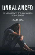 Unbalanced: The Autobiography of a Schizophrenic Bipolar Woman - Paperback