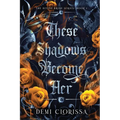 These Shadows Become Her - Paperback