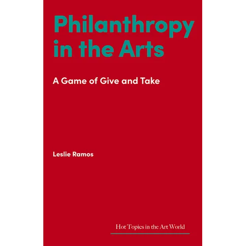 Philanthropy in the Arts: A Game of Give and Take - Hardcover
