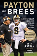Payton and Brees: The Men Who Built the Greatest Offense in NFL History - Paperback
