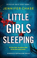 Little Girls Sleeping: An absolutely gripping crime thriller - Paperback