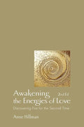 Awakening the Energies of Love: Discovering Fire for the Second Time - Paperback