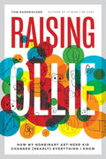 Raising Ollie: How My Nonbinary Art-Nerd Kid Changed (Nearly) Everything I Know - Paperback