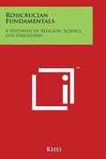 Rosicrucian Fundamentals: A Synthesis of Religion, Science, and Philosophy - Paperback