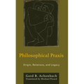 Philosophical Praxis: Origin, Relations, and Legacy - Hardcover