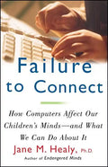Failure to Connect: How Computers Affect Our Children's Minds -- And What We Can Do about It - Paperback
