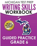 MICHIGAN TEST PREP Writing Skills Workbook Guided Practice Grade 6: Preparation for the M-STEP English Language Arts Assessments - Paperback
