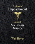 Articles of Impeachment against Sex Change Surgery - Paperback