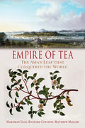 Empire of Tea: The Asian Leaf That Conquered the World - Paperback