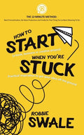 How to Start (a book, business or creative project) When You're Stuck: Practical inspiration to get your idea off the ground - Paperback