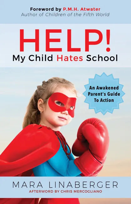 Help! My Child Hates School: An Awakened Parent's Guide to Action - Paperback
