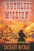A Ruthless Mission: A Western Historical Adventure Book - Paperback