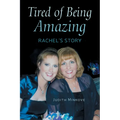 Tired of Being Amazing: Rachel's Story - Paperback