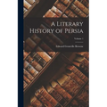 A Literary History of Persia; Volume 1 - Paperback