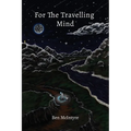 For the Travelling Mind: Short Stories, Poems and Thoughts - Paperback