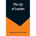 The Lily of Leyden - Paperback